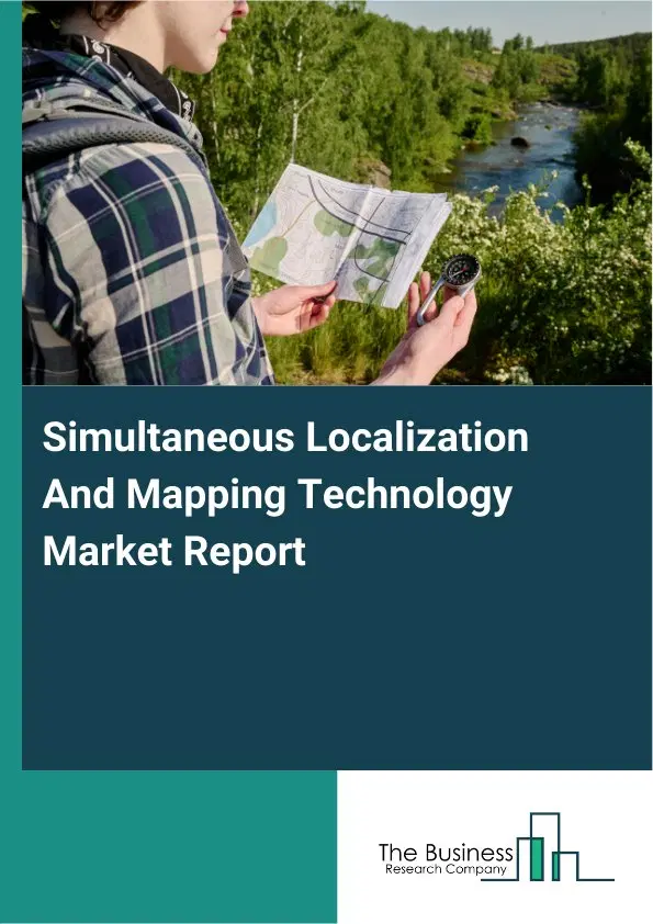 Simultaneous Localization And Mapping Technology Market Report 2026 Simultaneous Localization And Mapping Technology Market Report 2026