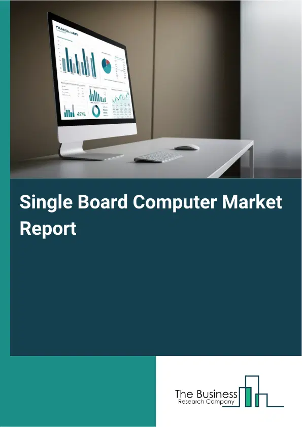 Single Board Computer Market Report 2026 Single Board Computer Market Report 2026