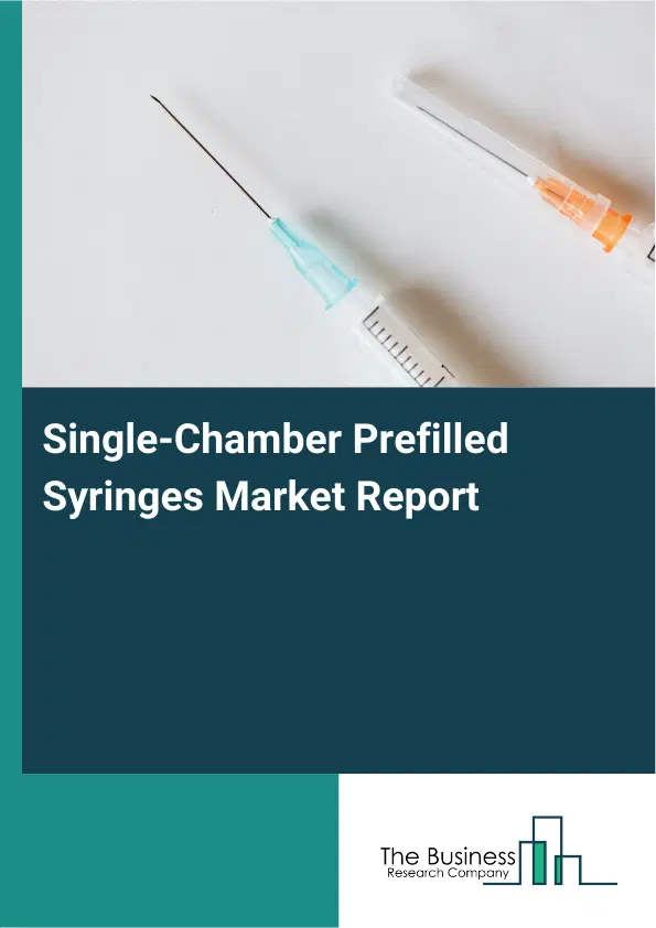Single-Chamber Prefilled Syringes Market Report 2026 Single-Chamber Prefilled Syringes Market Report 2026