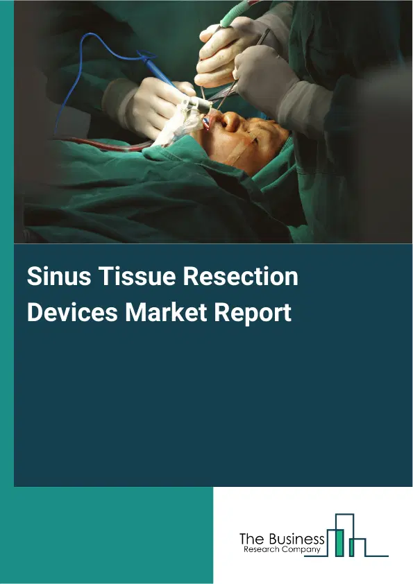 Sinus Tissue Resection Devices Market Report 2026 Sinus Tissue Resection Devices Market Report 2026