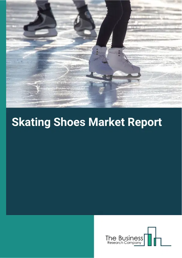 Skating Shoes Market Report 2026 Skating Shoes Market Report 2026