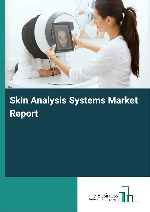 Skin Analysis Systems Market Report 2026 Skin Analysis Systems Market Report 2026