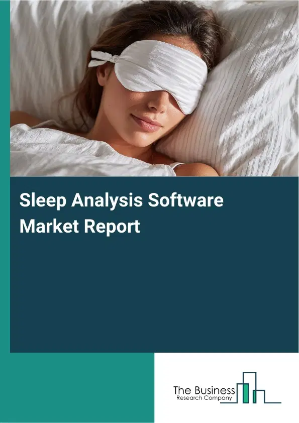 Sleep Analysis Software Market Report 2026 Sleep Analysis Software Market Report 2026