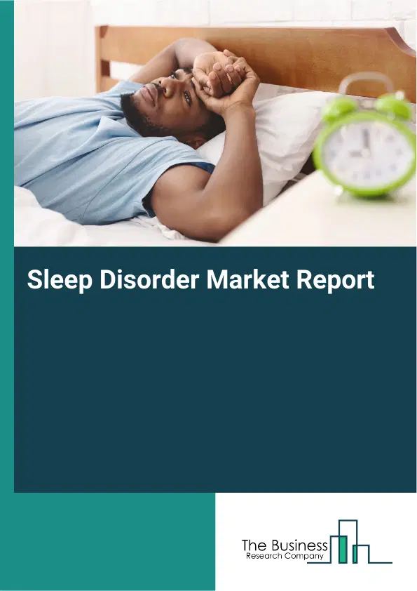 Sleep Disorder Market Report 2026 Sleep Disorder Market Report 2026