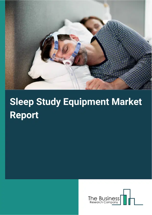 Sleep Study Equipment Market Report 2026 Sleep Study Equipment Market Report 2026