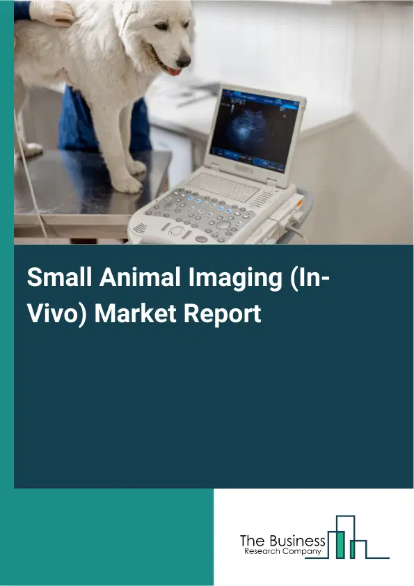 Small Animal Imaging (In-Vivo) Market Report 2026 Small Animal Imaging (In-Vivo) Market Report 2026