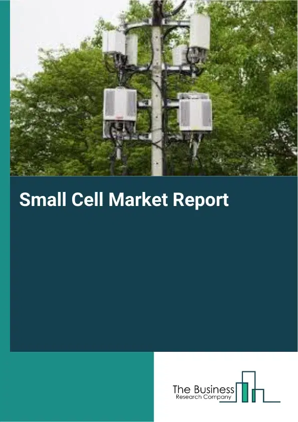 Small Cell Market Report 2026 Small Cell Market Report 2026
