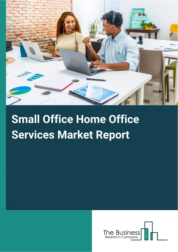 Small Office Home Office Services Market Report 2026 Small Office Home Office Services Market Report 2026