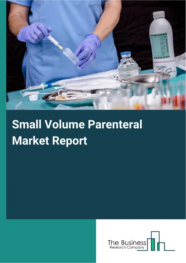 Small Volume Parenteral Market Report 2026 Small Volume Parenteral Market Report 2026