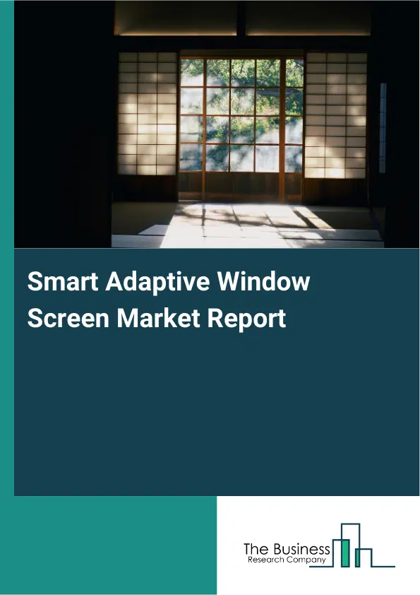 Smart Adaptive Window Screen Market Report 2026 Smart Adaptive Window Screen Market Report 2026
