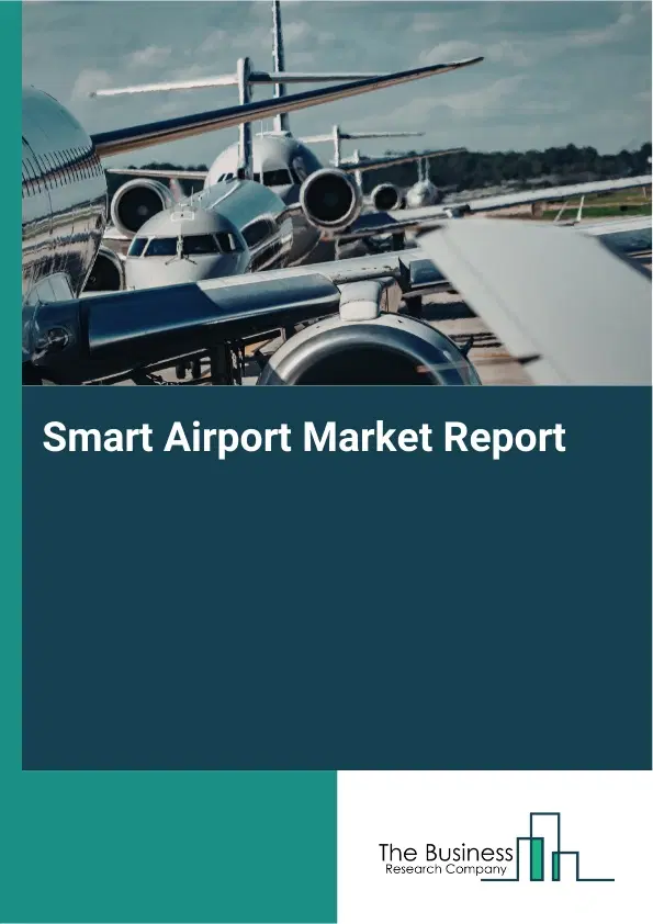 Smart Airport Market Report 2026 Smart Airport Market Report 2026
