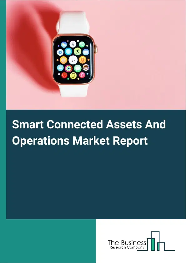 Smart Connected Assets And Operations Market Report 2026 Smart Connected Assets And Operations Market Report 2026