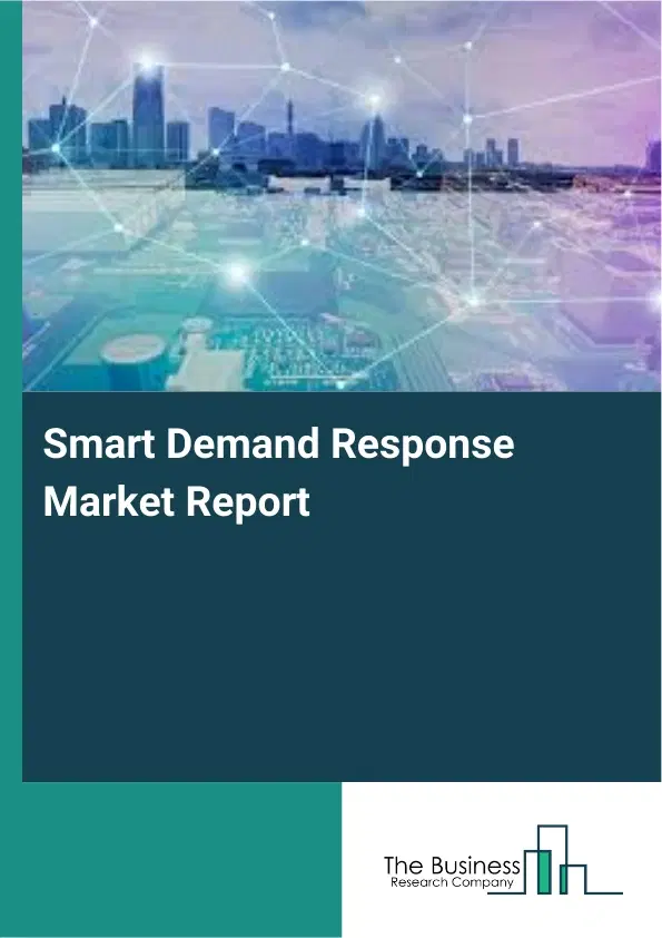 Smart Demand Response Market Report 2026 Smart Demand Response Market Report 2026