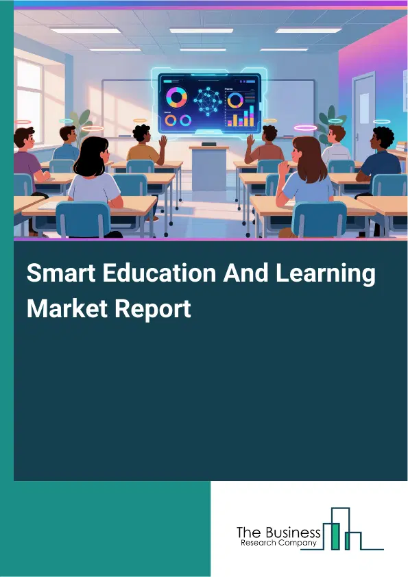 Smart Education And Learning Market Report 2026 Smart Education And Learning Market Report 2026