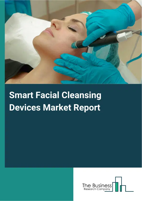 Smart Facial Cleansing Devices Market Report 2026 Smart Facial Cleansing Devices Market Report 2026