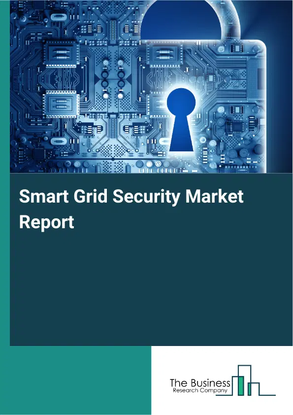 Smart Grid Security Market Report 2026 Smart Grid Security Market Report 2026