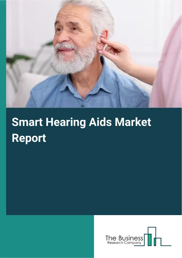 Smart Hearing Aids Market Report 2026 Smart Hearing Aids Market Report 2026