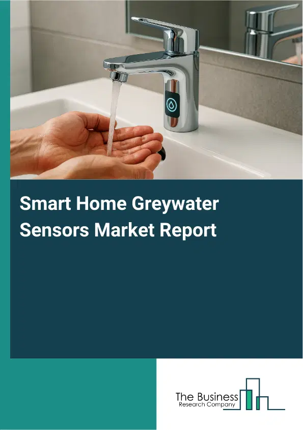 Smart Home Greywater Sensors Market Report 2026 Smart Home Greywater Sensors Market Report 2026