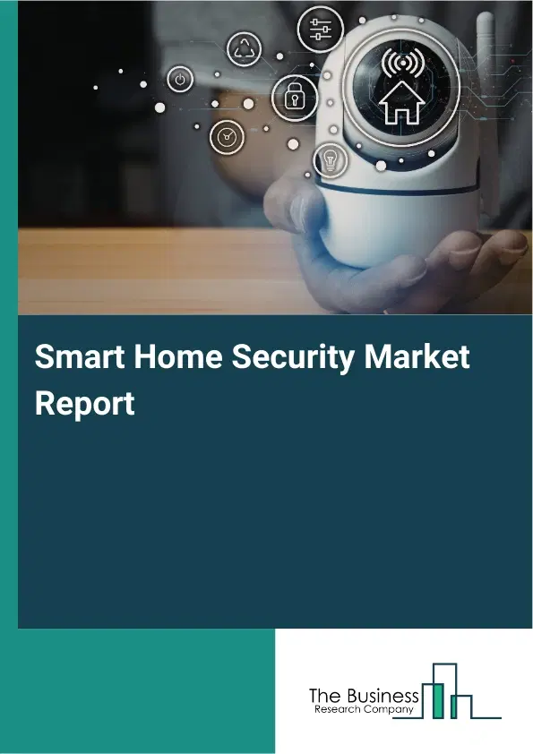 Global Smart Home Security Market Report 2026 Global Smart Home Security Market Report 2026