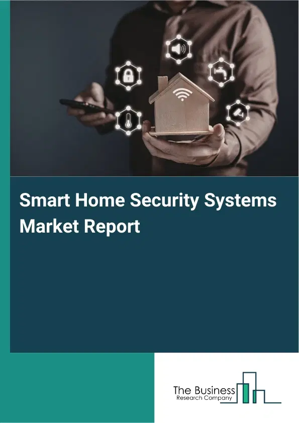 Global Smart Home Security Systems Market Report 2026 Global Smart Home Security Systems Market Report 2026