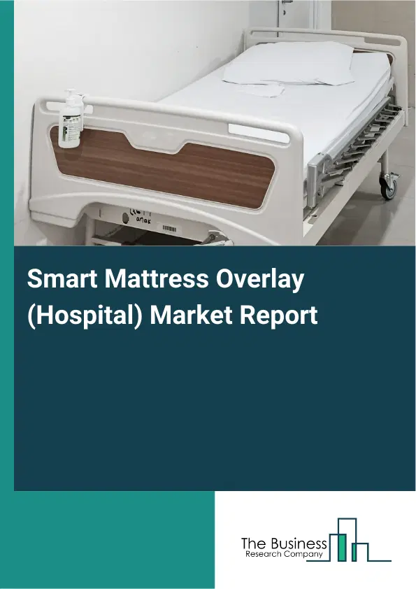 Smart Mattress Overlay (Hospital) Market Report 2026 Smart Mattress Overlay (Hospital) Market Report 2026