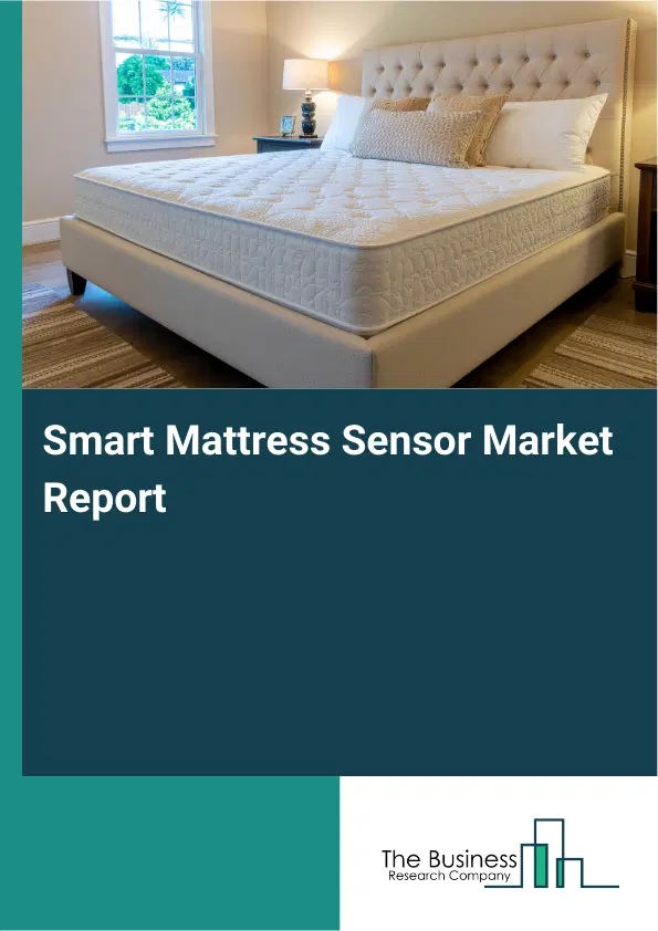 Smart Mattress Sensor Market Report 2026 Smart Mattress Sensor Market Report 2026