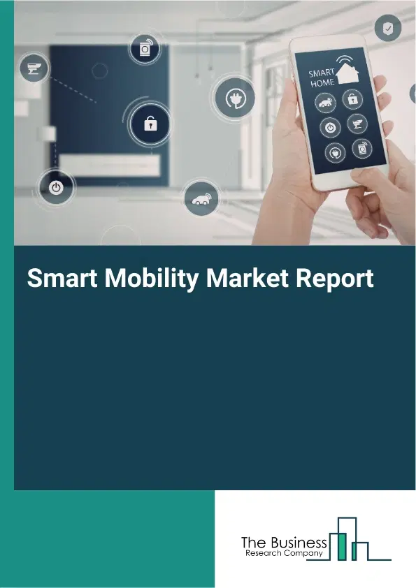 Smart Mobility Market Report 2026 Smart Mobility Market Report 2026