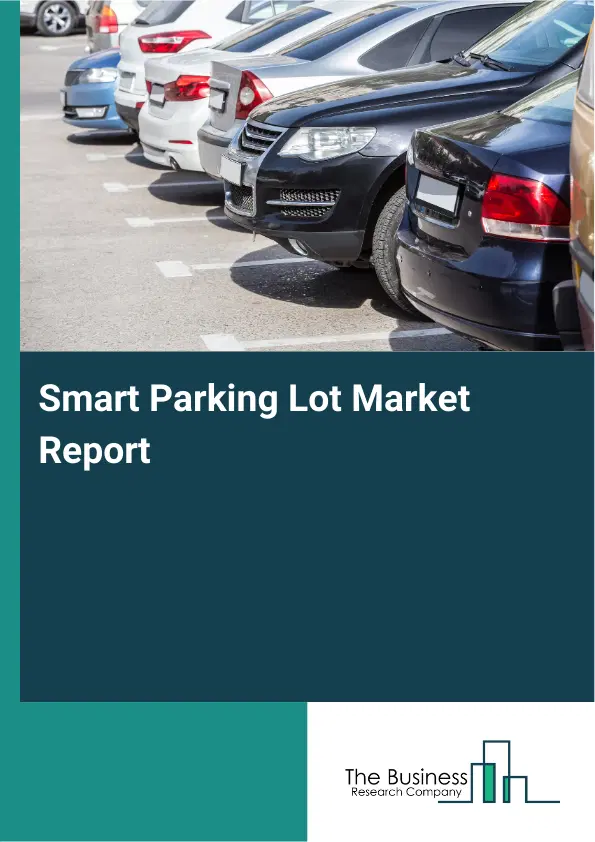 Smart Parking Lot Market Report 2026 Smart Parking Lot Market Report 2026