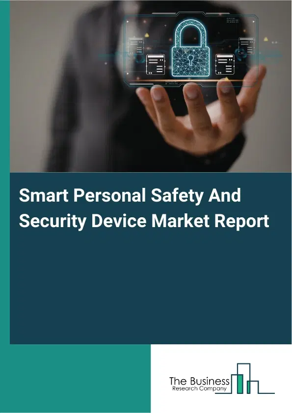 Smart Personal Safety And Security Device Market Report 2026 Smart Personal Safety And Security Device Market Report 2026