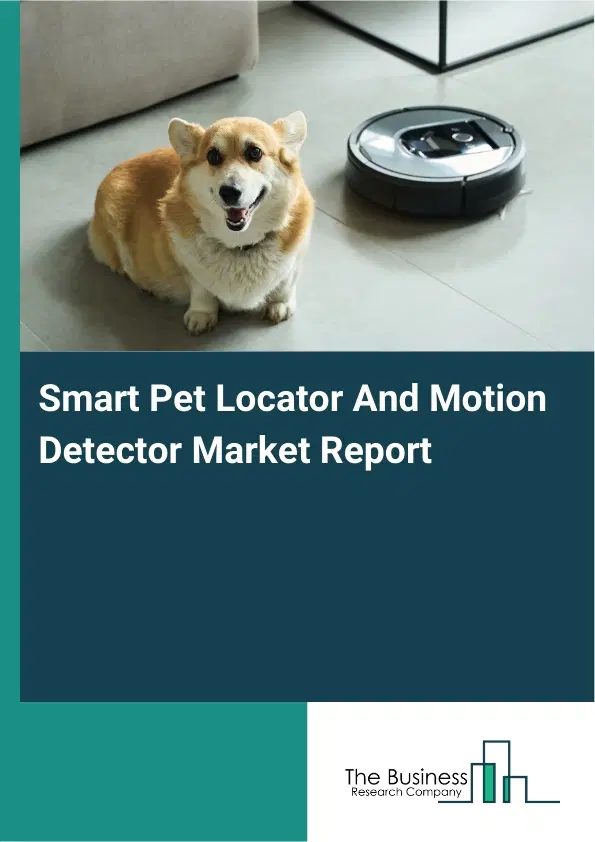 Smart Pet Locator And Motion Detector Market Report 2026 Smart Pet Locator And Motion Detector Market Report 2026