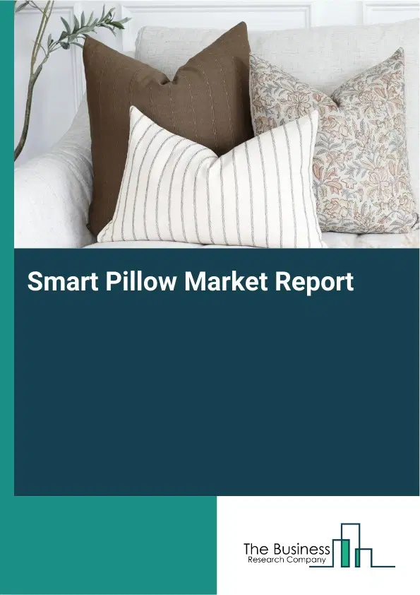 Smart Pillow Market Report 2026 Smart Pillow Market Report 2026