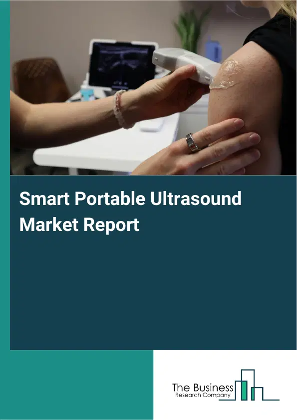 Smart Portable Ultrasound Market Report 2026 Smart Portable Ultrasound Market Report 2026