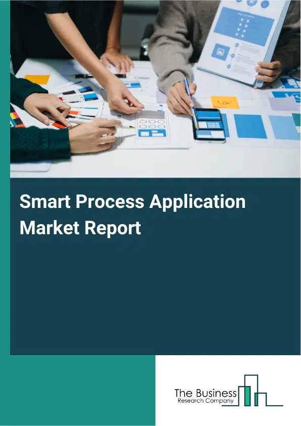 Smart Process Application Market Report 2026 Smart Process Application Market Report 2026