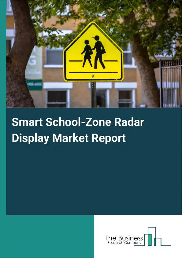 Smart School-Zone Radar Display Market Report 2026 Smart School-Zone Radar Display Market Report 2026