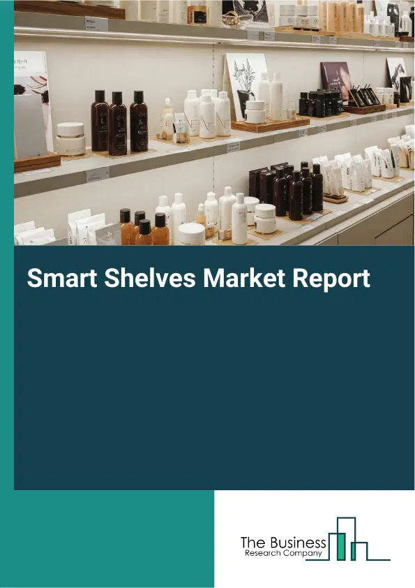 Smart Shelves Market Report 2026 Smart Shelves Market Report 2026