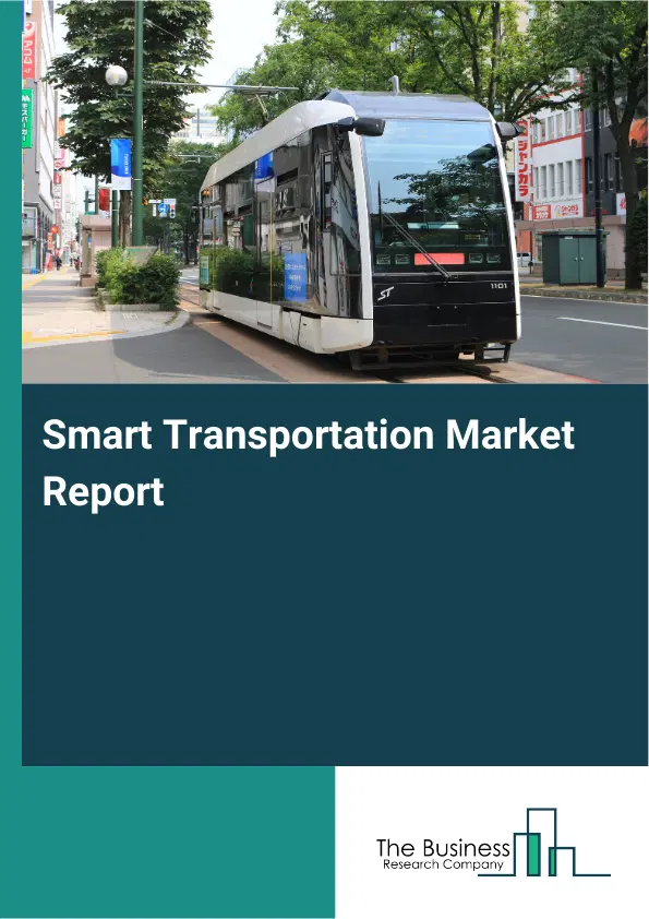 Smart Transportation Market Report 2026 Smart Transportation Market Report 2026