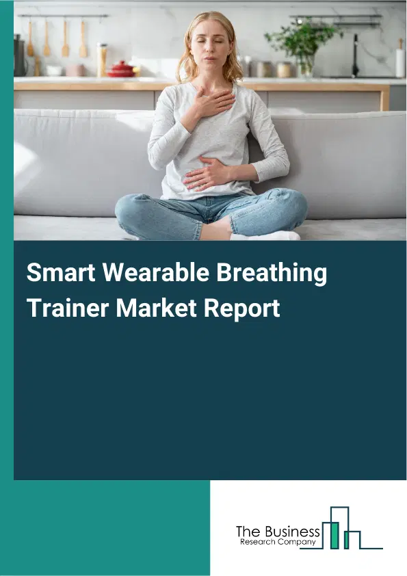 Smart Wearable Breathing Trainer Market Report 2026 Smart Wearable Breathing Trainer Market Report 2026