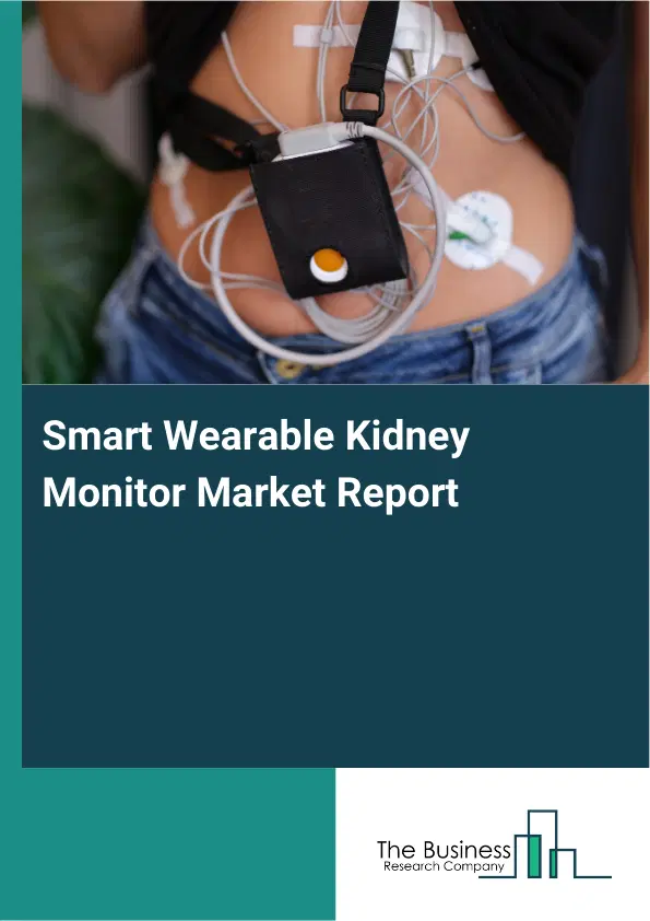 Smart Wearable Kidney Monitor Market Report 2026 Smart Wearable Kidney Monitor Market Report 2026