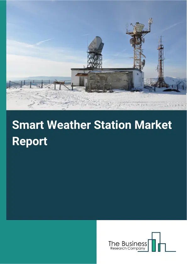 Smart Weather Station Market Report 2026 Smart Weather Station Market Report 2026