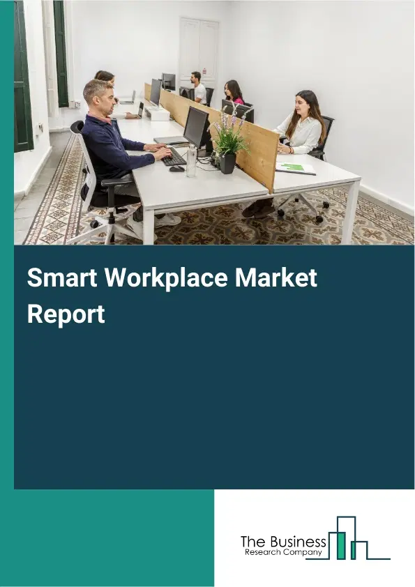 Smart Workplace Market Report 2026 Smart Workplace Market Report 2026