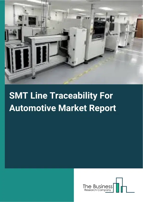 SMT Line Traceability For Automotive Market Report 2026 SMT Line Traceability For Automotive Market Report 2026