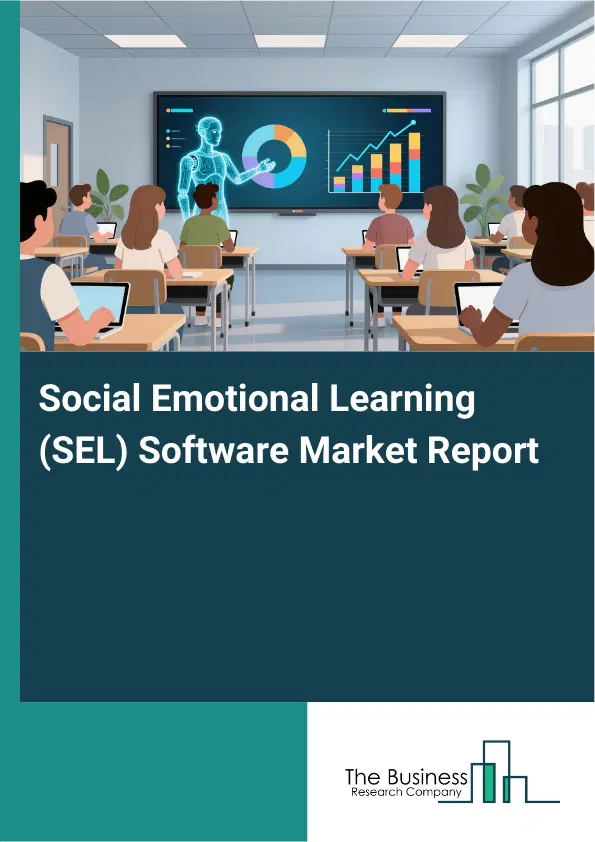 Social Emotional Learning (SEL) Software Market Report 2026 Social Emotional Learning (SEL) Software Market Report 2026