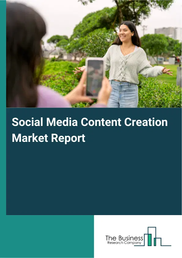 Social Media Content Creation Market Report 2026 Social Media Content Creation Market Report 2026