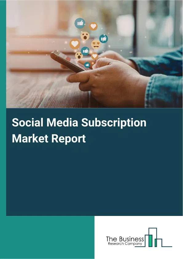 Social Media Subscription Market Report 2026 Social Media Subscription Market Report 2026