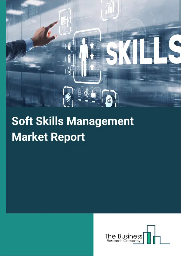 Soft Skills Management Market Report 2026 Soft Skills Management Market Report 2026