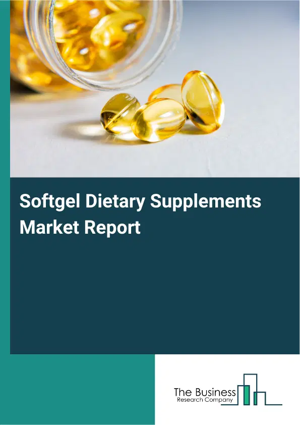 Softgel Dietary Supplements Market Report 2026 Softgel Dietary Supplements Market Report 2026