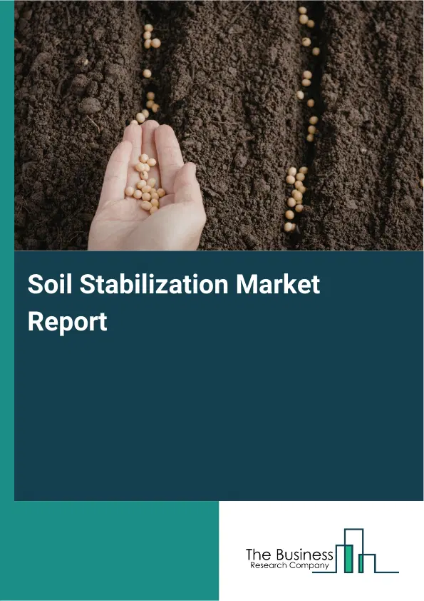 Soil Stabilization Market Report 2026 Soil Stabilization Market Report 2026