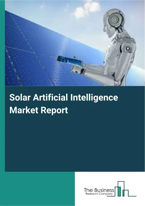 Solar Artificial Intelligence Market Report 2026 Solar Artificial Intelligence Market Report 2026