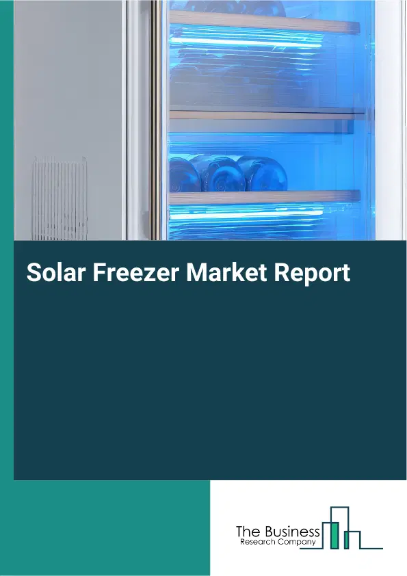 Solar Freezer Market Report 2026 Solar Freezer Market Report 2026