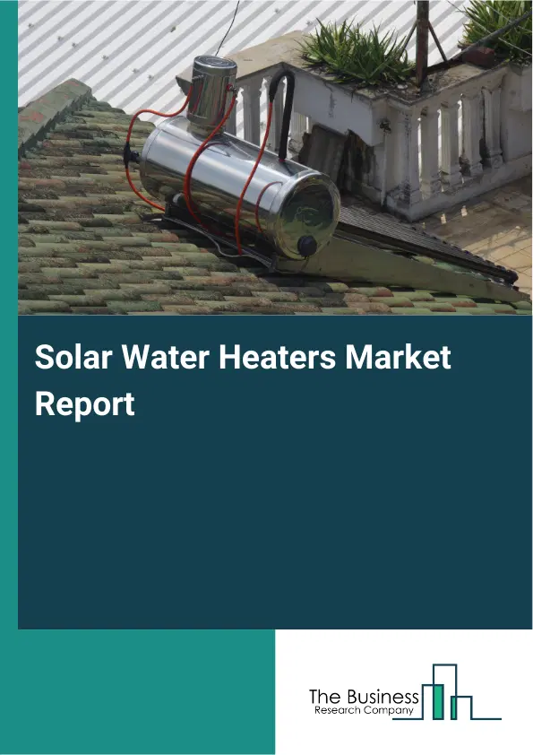 Solar Water Heaters Market Report 2026 Solar Water Heaters Market Report 2026